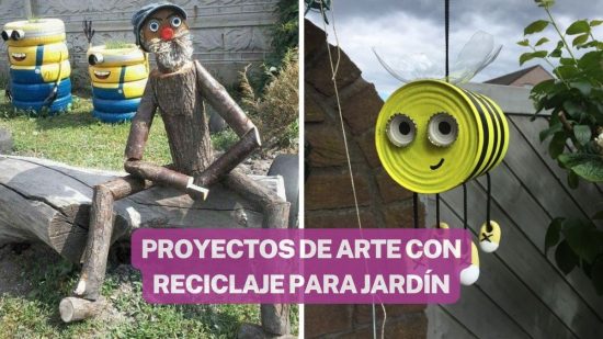 16 PROYECTOS DE ARTE HECHOS CON RECICLAJE PARA EL JARDÍN