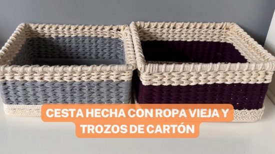 ESTA CESTA LA PUEDES HACER CON ROPA VIEJA Y TROZOS DE CARTÓN