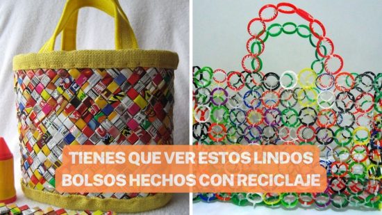 BOLSOS HECHOS CON RECICLAJE. ¡TE VAN A ENCANTAR!