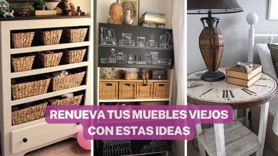 MIRA AQUÍ 17 FORMAS DE RENOVAR TUS MUEBLES VIEJOS