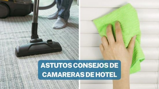 CONSEJOS DE CAMARERAS DE HOTELES QUE TE AHORRARÁN TIEMPO