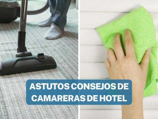 CONSEJOS DE CAMARERAS DE HOTELES QUE TE AHORRARÁN TIEMPO